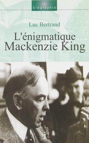Couverture du livre L'énigmatique Mackenzie King